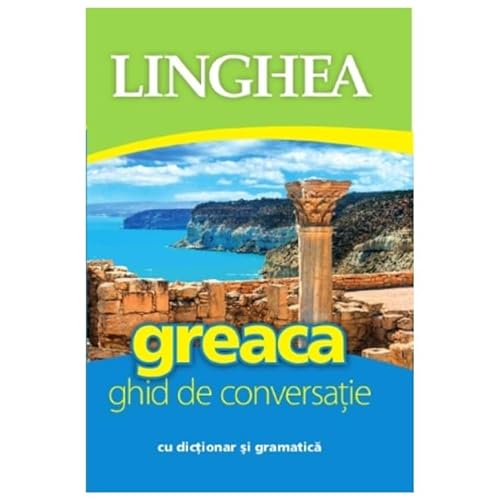 Greaca. Ghid De Conversatie Cu Dictionar Si Gramatica von Linghea