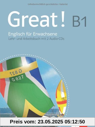Great! / Lehr- und Arbeitsbuch mit 2 Audio-CDs B1: Englisch für Erwachsene Great! / Lehr- und Arbeitsbuch mit 2 Audio-CDs B1: Englisch für Erwachsene