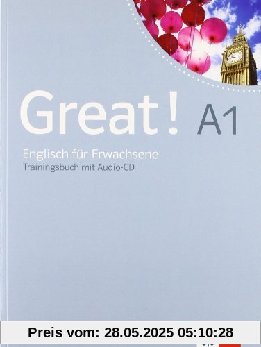 Great! A1 Trainingsbuch mit Audio-CD: Englisch für Erwachsene Great! A1 Trainingsbuch mit Audio-CD: Englisch für Erwachsene