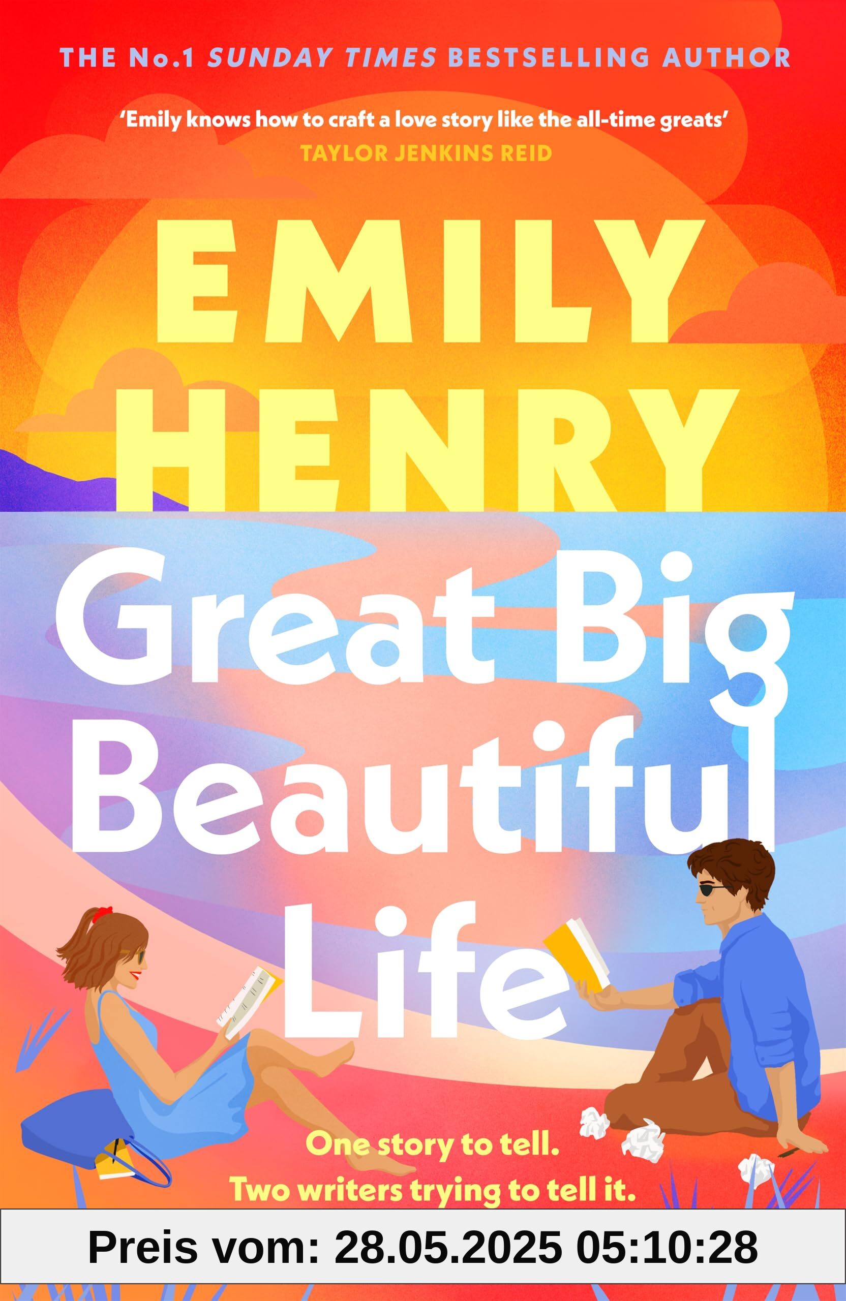 Great Big Beautiful Life: The dazzling new romance from the #1 Sunday Times bestselling author of Beach Read Great Big Beautiful Life: The dazzling new romance from the #1 Sunday Times bestselling author of Beach Read
