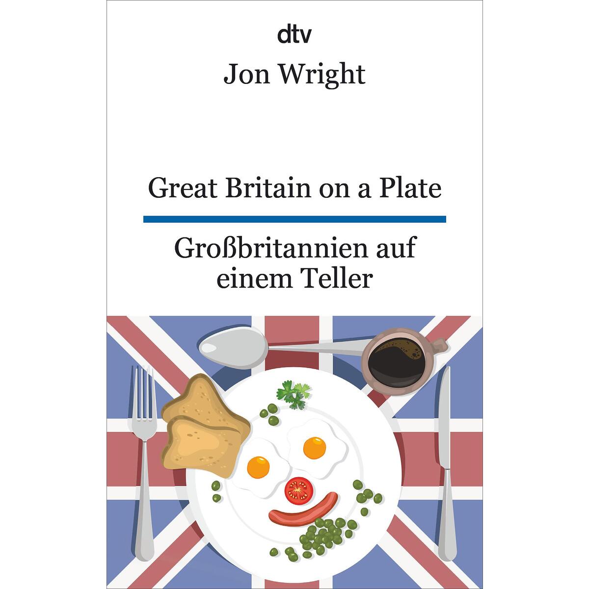 Great Britain on a Plate. Großbritannien auf einem Teller Great Britain on a Plate. Großbritannien auf einem Teller von dtv Verlagsgesellschaft