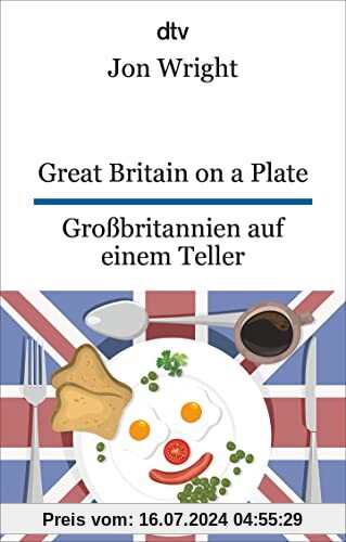 Great Britain on a Plate. Großbritannien auf einem Teller: dtv zweisprachig für Einsteiger – Englisch