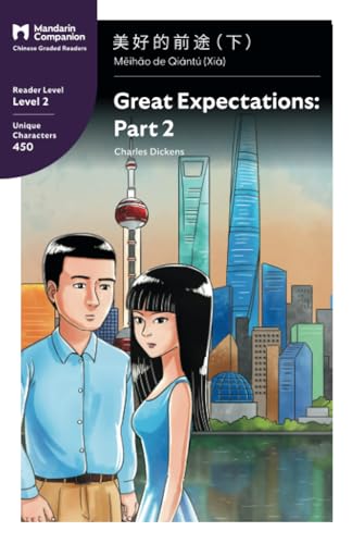 Great Expectations: Part 2: Mandarin Companion Graded Readers Level 2: Part 2: Mandarin Companion Graded Readers Level 2, Simplified Chinese Edition Great Expectations: Part 2: Mandarin Companion Graded Readers Level 2: Part 2: Mandarin Companion Graded Readers Level 2, Simplified Chinese Edition von Mandarin Companion