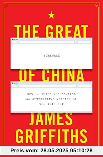 Great Firewall of China: How to Build and Control an Alternative Version of the Internet