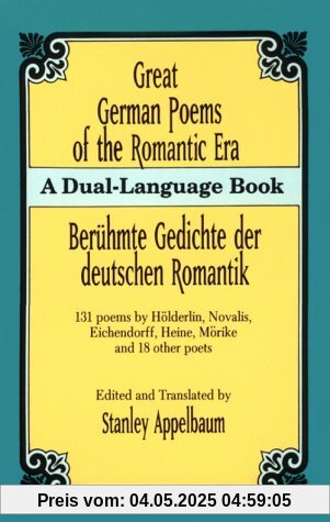 Great German Poems of the Romantic Era: A Dual-Language Book: Beruhmte Gedichte Der Deutschen Romantik