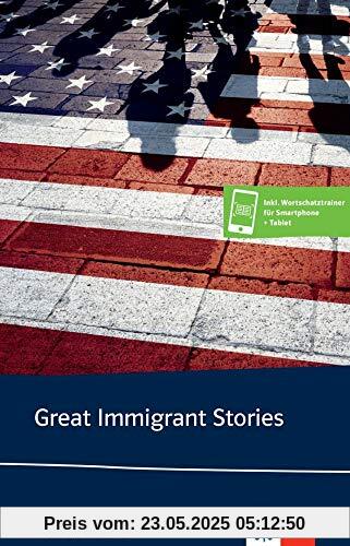 Great Immigrant Stories: Kurzgeschichtensammlung inkl. Wortschatztrainer für Smartphone + Tablet