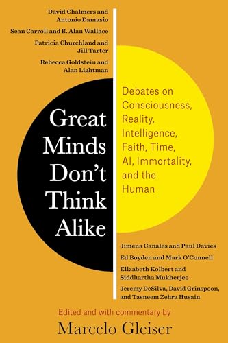 Great Minds Don’t Think Alike: Debates on Consciousness, Reality, Intelligence, Faith, Time, AI, Immortality, and the Human von Columbia University Press
