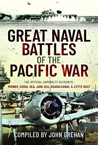Great Naval Battles of the Pacific War: The Official Admiralty Accounts; Midway, Coral Sea, Java Sea, Guadalcanal and Leyte Gulf von Frontline Books