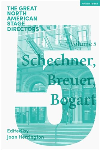 Great North American Stage Directors Volume 5: Richard Schechner, Lee Breuer, Anne Bogart (Great Stage Directors) von Methuen Drama