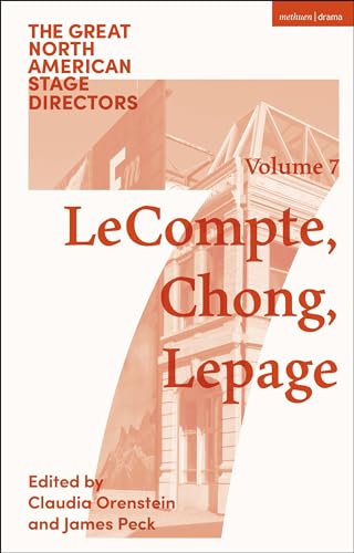 Great North American Stage Directors Volume 7: Elizabeth LeCompte, Ping Chong, Robert Lepage (Great Stage Directors) von Methuen Drama