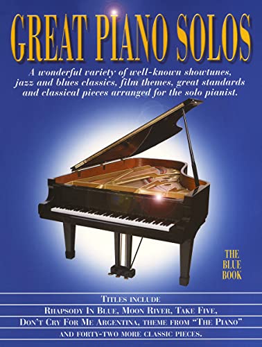 Great Piano Solos - The Blue Book: A Bumper Collection of 47 Fantastic Piano Solos Great Piano Solos - The Blue Book: A Bumper Collection of 47 Fantastic Piano Solos