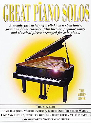Great Piano Solos - The White Book: A Bumper Collection of Piano Solos Great Piano Solos - The White Book: A Bumper Collection of Piano Solos