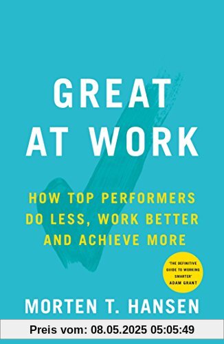 Great at Work: How to Achieve Amazing Things in Work and in Life