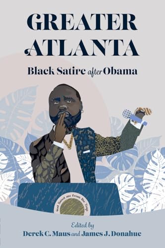 Greater Atlanta: Black Satire after Obama Greater Atlanta: Black Satire after Obama