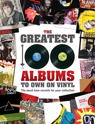 The Greatest 100 Albums to Own on Vinyl: The Must Have Records for Your Collection von Sona Books