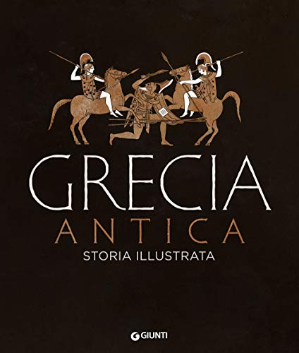 Grecia antica. Storia illustrata (Atlanti storia) von Giunti Editore