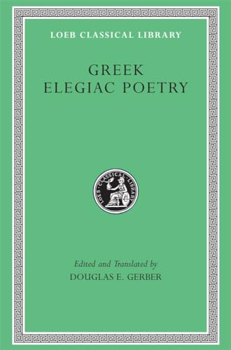 Greek Elegiac Poetry: From the Seventh to the Fifth Centuries BC (Loeb Classical Library) von Harvard University Press
