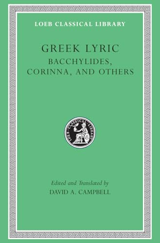 Greek Lyric: Bacchylides, Corinna, and Others (Loeb Classical Library, Band 4)