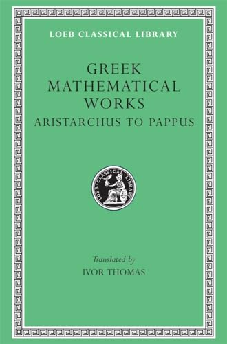 Greek Mathematical Works: Selections: Aristarchus to Pappus (Loeb Classical Library) von Harvard University Press