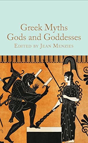Greek Myths: Gods and Goddesses (Macmillan Collector's Library, 353) von Macmillan Collector's Library