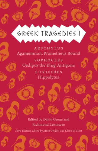 Greek Tragedies 1: Aeschylus: Agamemnon, Prometheus Bound; Sophocles: Oedipus the King, Antigone; Euripides: Hippolytus (Complete Greek Tragedies)