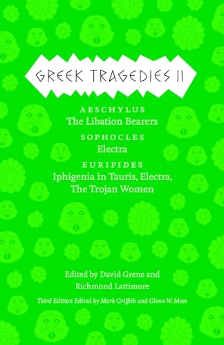 Greek Tragedies 2: Aeschylus: The Libation Bearers; Sophocles: Electra; Euripides: Iphigenia among the Taurians, Electra, The Trojan Women: Aeschylus: ... Women Volume 2 (Complete Greek Tragedies) von University of Chicago Press