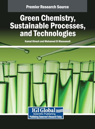 Green Chemistry, Sustainable Processes, and Technologies Green Chemistry, Sustainable Processes, and Technologies von Engineering Science Reference