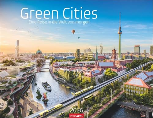 Green Cities Kalender 2026 - Eine Reise in die Welt von morgen: Eine Reise in die Welt von morgen. Visionärer Jahres-Wandkalender mit faszinierenden ... Architektur in deutschen Städten der Zukunft Green Cities Kalender 2026 - Eine Reise in die Welt von morgen: Eine Reise in die Welt von morgen. Visionärer Jahres-Wandkalender mit faszinierenden ... Architektur in deutschen Städten der Zukunft von Weingarten