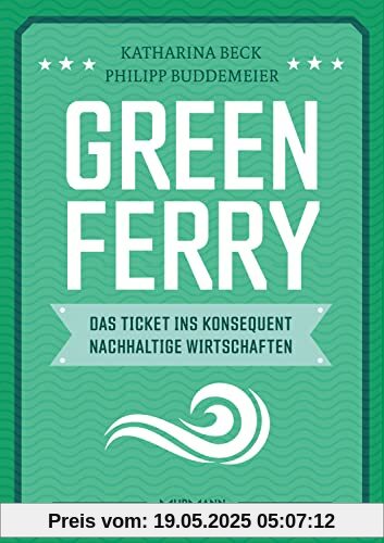 Green Ferry – Das Ticket ins konsequent nachhaltige Wirtschaften Green Ferry – Das Ticket ins konsequent nachhaltige Wirtschaften