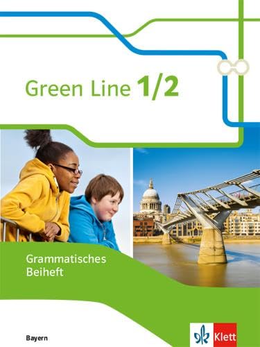 Green Line 1/2. Ausgabe Bayern: Grammatisches Beiheft 5./6. Klasse (Green Line. Ausgabe für Bayern ab 2017)