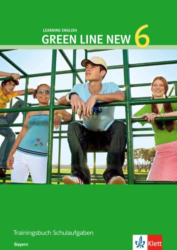 Green Line New - Ausgabe Bayern 10. Klasse. Englisches Unterrichtswerk für Gymnasien: Green Line New 6. Trainingsbuch Schulaufgaben. Green Line New - Ausgabe Bayern 10. Klasse. Englisches Unterrichtswerk für Gymnasien: Green Line New 6. Trainingsbuch Schulaufgaben.