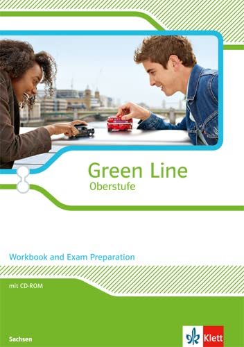 Green Line Oberstufe. Ausgabe Sachsen: Workbook and Exam Preparation mit Mediensammlung Klasse 11/12 (Green Line Oberstufe. Ausgabe ab 2015) Green Line Oberstufe. Ausgabe Sachsen: Workbook and Exam Preparation mit Mediensammlung Klasse 11/12 (Green Line Oberstufe. Ausgabe ab 2015)