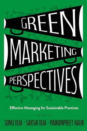 Green Marketing Perspectives: Effective Messaging for Sustainable Practices von Emerald Publishing Limited