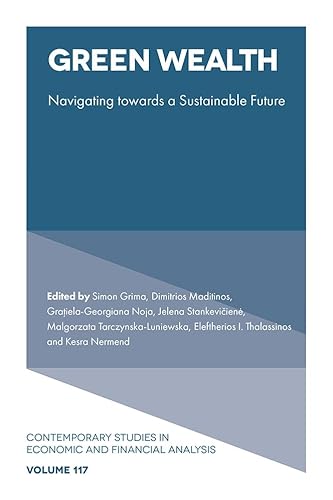Green Wealth: Navigating Towards a Sustainable Future (Contemporary Studies in Economic and Financial Analysis) von Emerald Publishing Limited