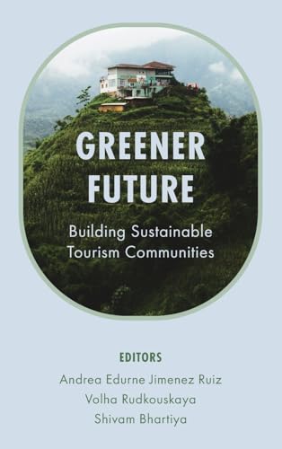 Greener Future: Building Sustainable Tourism Communities Greener Future: Building Sustainable Tourism Communities von Emerald Publishing Limited