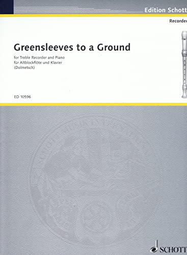 Greensleeves to a Ground: 12 Divisions. Alt-Blockflöte und Klavier.: 12 Divisions. treble recorder and piano. (Edition Schott)