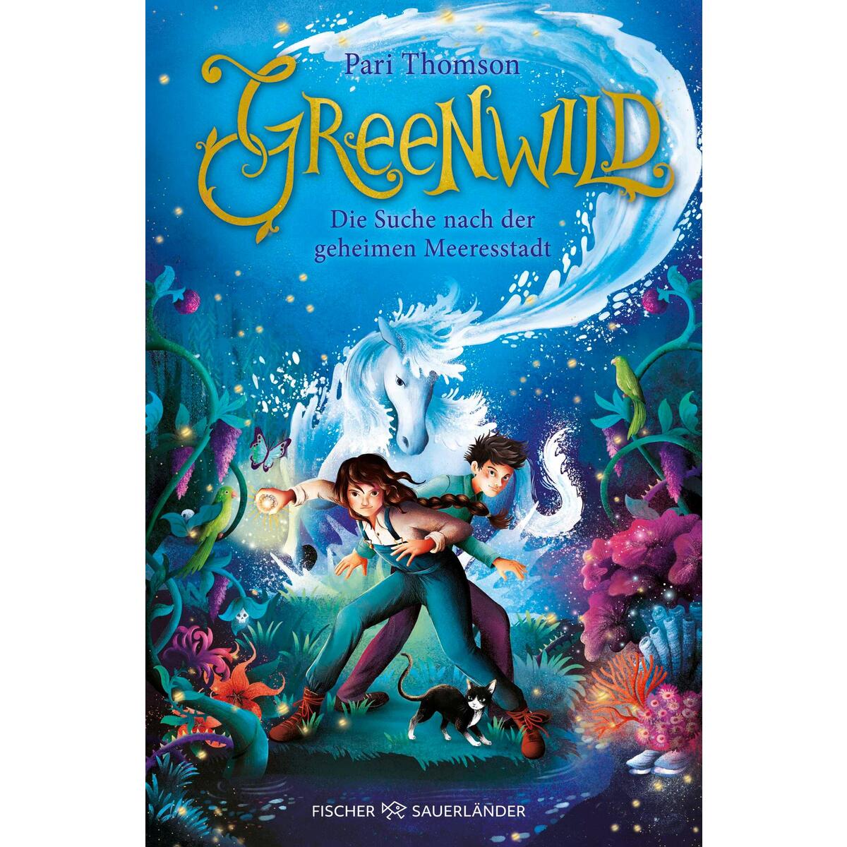 Greenwild - Die Suche nach der geheimen Meeresstadt Greenwild - Die Suche nach der geheimen Meeresstadt von FISCHER Sauerländer