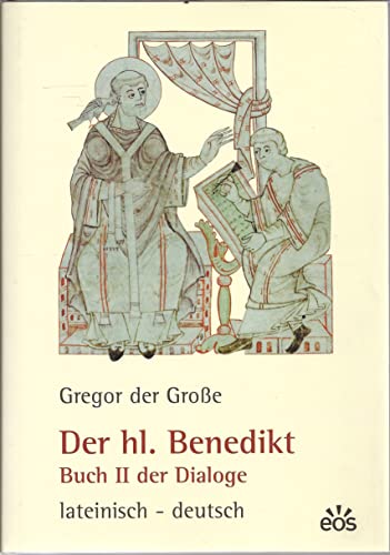 Gregor der Grosse - Der hl. Benedikt: Buch II der Dialoge. Lat. /Dt.: Buch II der Dialoge. Lateinisch - deutsch. Hrsg. i. Auftr. d. Salzburger Äbtekonferenz