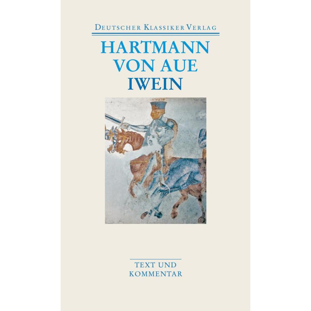 Gregorius, der arme Heinrich, Iwein Gregorius, der arme Heinrich, Iwein von Deutscher Klassikerverlag