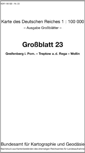 Greifenberg in Pommern - Treptow a. d. Rega - Wollin: Karte des Deutschen Reiches 1:100.000 Großblatt 23 (Karte des Deutschen Reiches. Grossblätter: ... ehemaligen Reichsamtes für Landesaufnahme) von Bundesamt f. Kartographie u. Geodäsie