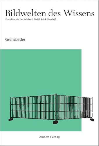 Grenzbilder (Bildwelten des Wissens) von Walter de Gruyter