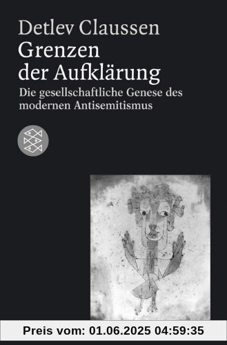 Grenzen der Aufklärung. Die gesellschaftliche Genese des modernen Antisemitismus. Grenzen der Aufklärung. Die gesellschaftliche Genese des modernen Antisemitismus.