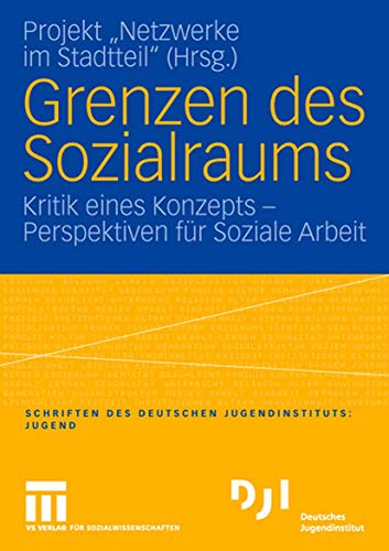 Grenzen des Sozialraums: Kritik Eines Konzepts - Perspektiven für Soziale Arbeit von VS Verlag für Sozialwissenschaften