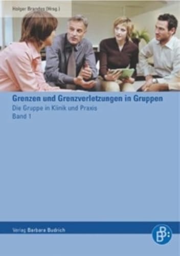 Grenzen und Grenzverletzungen in Gruppen (Die Gruppe in Klinik und Praxis)