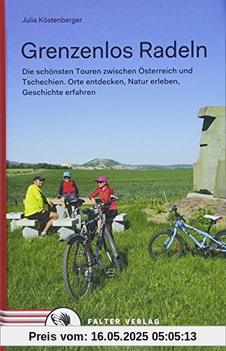 Grenzenlos Radeln: Die schönsten Touren zwischen Österreich und Tschechien. Orte entdecken, Natur erleben, Geschichte erfahren (Kultur für Genießer)
