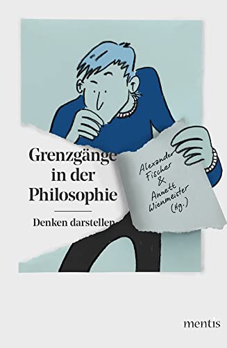 Grenzgänge in der Philosophie: Denken darstellen