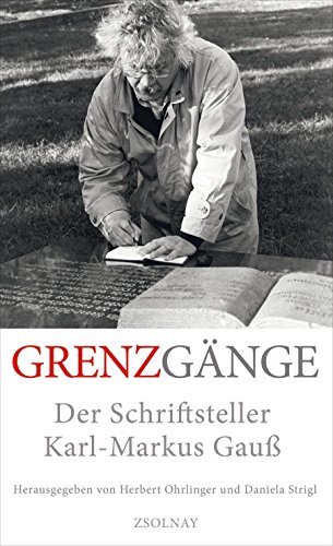 Grenzgänge: Der Schriftsteller Karl-Markus Gauß von Paul Zsolnay Verlag