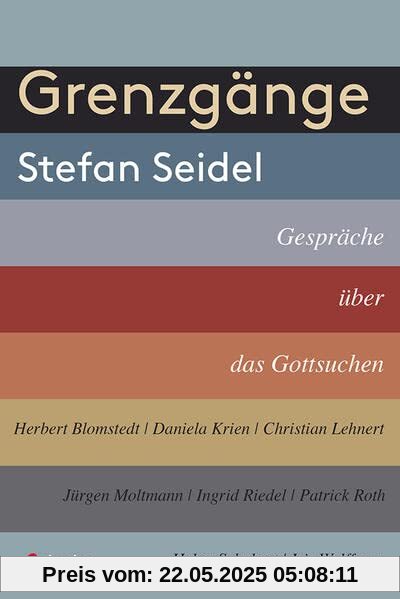 Grenzgänge: Gespräche über das Gottsuchen Grenzgänge: Gespräche über das Gottsuchen