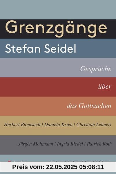 Grenzgänge: Gespräche über das Gottsuchen