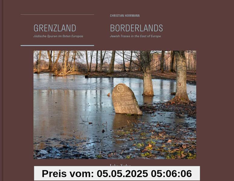 Grenzland | Borderlands: Jüdische Spuren im Osten Europas | Jewish Traces in the East of Europe Grenzland | Borderlands: Jüdische Spuren im Osten Europas | Jewish Traces in the East of Europe